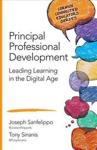 Principal Professional Development : Leading Learning in the Digital Age - Joseph M. Sanfelippo
