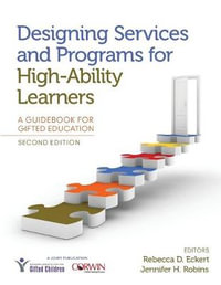 Designing Services and Programs for High-Ability Learners : A Guidebook for Gifted Education - Rebecca D. Eckert