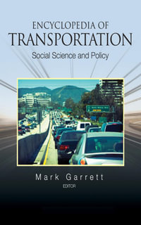 Encyclopedia of Transportation : Social Science and Policy - Mark E. Garrett