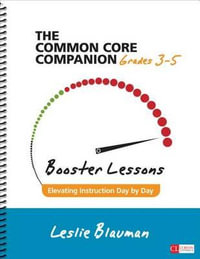 The Common Core Companion: Booster Lessons, Grades 3-5 : Elevating Instruction Day by Day - Leslie A. Blauman