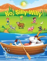 No, Silly-Willy - Caroline J. Clarke Connelly