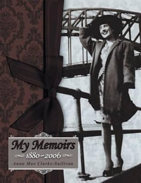 My Memoirs : 1880-2006 - Anna Mae Clarke-Sullivan