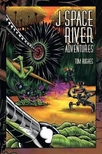 J Space River Adventures - Tom Hughes