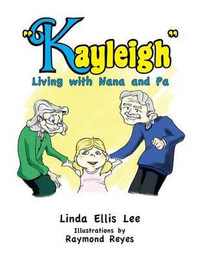 Kayleigh : Living with Nana and Pa - Linda Ellis Lee