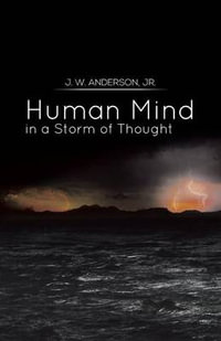 Human Mind in a Storm of Thought - J. W. Anderson Jr