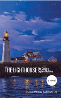 The Lighthouse : The Curse of Captain McGuire - John Wesley Anderson Jr