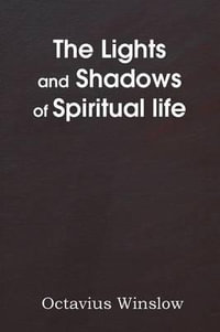 The Lights and Shadows of Spiritual Life - Octavius Winslow