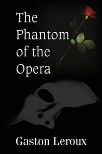 The Phantom of the Opera - Gaston Leroux