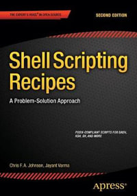 Shell Scripting Recipes : A Problem-Solution Approach - Chris Johnson