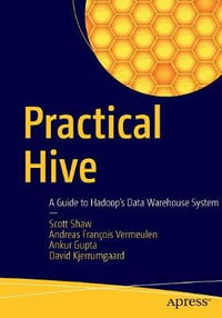 Practical Hive : A Guide to Hadoop's Data Warehouse System - Scott Shaw