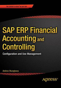 SAP ERP Financial Accounting and Controlling : Configuration and Use Management - Andrew Okungbowa