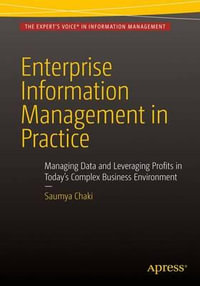 Enterprise Information Management in Practice : Managing Data and Leveraging Profits in Today's Complex Business Environment - Saumya Chaki