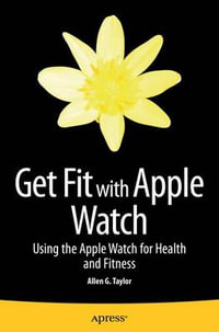 Get Fit with Apple Watch : Using the Apple Watch for Health and Fitness - Allen Taylor