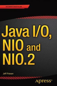 Java I/O, NIO and NIO.2 - JEFF FRIESEN