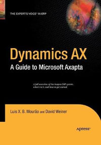 Dynamics AX : A Guide to Microsoft Axapta - David Weiner