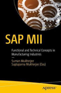 SAP MII : Functional and Technical Concepts in Manufacturing Industries - Suman Mukherjee