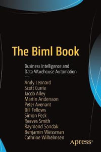 The Biml Book : Business Intelligence and Data Warehouse Automation - Andy Leonard