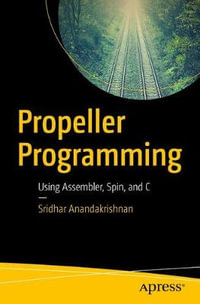 Propeller Programming : Using Assembler, Spin, and C - Sridhar Anandakrishnan