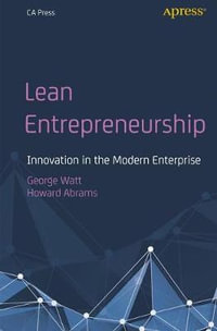 Lean Entrepreneurship : Innovation in the Modern Enterprise - George Watt