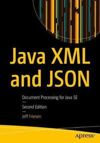 Java XML and JSON : Document Processing for Java SE - Jeff Friesen