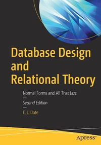 Database Design and Relational Theory : Normal Forms and All That Jazz - C. J. Date