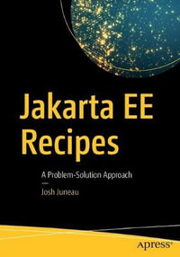 Jakarta EE Recipes : A Problem-Solution Approach - Josh Juneau