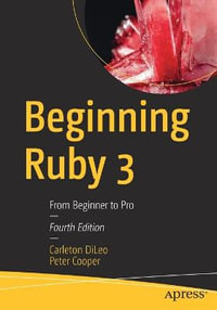 Beginning Ruby 3 : From Beginner to Pro - Carleton DiLeo