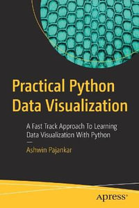 Practical Python Data Visualization : A Fast Track Approach To Learning Data Visualization With Python - Ashwin Pajankar