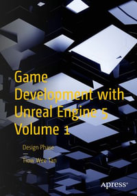 Game Development with Unreal Engine 5 Volume 1 : Design Phase - Tiow Wee Tan