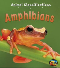 Amphibians : Animal Classifications - Angela Royston