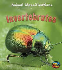 Invertebrates : Animal Classifications - Angela Royston