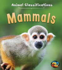 Mammals : Animal Classifications - Angela Royston