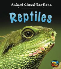 Reptiles : Animal Classifications - Angela Royston