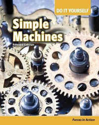 Simple Machines : Forces in Action - Buffy Silverman