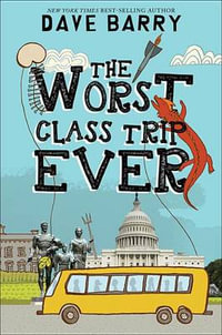 The Worst Class Trip Ever : Worst - Dave Barry