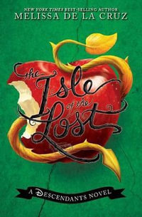 Isle of the Lost, The-A Descendants Novel, Vol. 1 : A Descendants Novel - Melissa de la Cruz