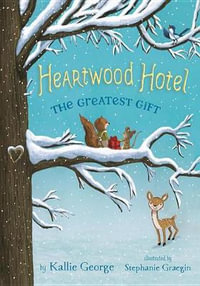 The Greatest Gift : Heartwood Hotel - Kallie George