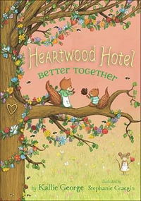 Heartwood Hotel, Book 3 Better Together : Heartwood Hotel - Kallie George