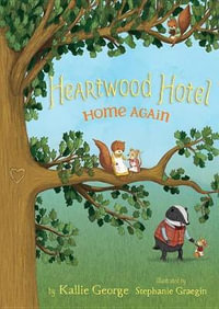 Heartwood Hotel Book 4 : Home Again - Kallie George