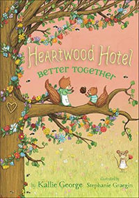 Heartwood Hotel : Better Together : Book 3 - Kallie George