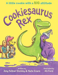 Cookiesaurus Rex : Cookiesaurus Rex - Amy Fellner Dominy