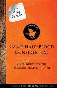 From Percy Jackson : Camp Half-Blood Confidential-An Official Rick Riordan Companion Book: Your Real Guide to the Demigod Training Camp - Rick Riordan