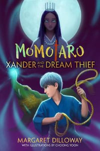 Xander and the Dream Thief : Momotaro - Margaret Dilloway