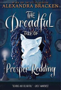 The Dreadful Tale of Prosper Redding-The Dreadful Tale of Prosper Redding, Book 1 : Prosper Redding - Alexandra Bracken