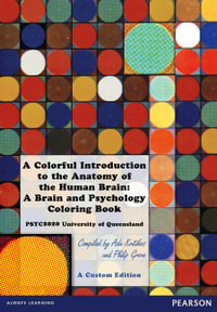 Colorful Introduction to the Anatomy of the Human Brain, A : A Brain and Psychology Coloring Book (Custom Edition) - John Pinel