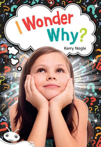 Bug Club Level 23 - White : I Wonder Why (Reading Level 23/F &P Level N) - Kerry Nagle