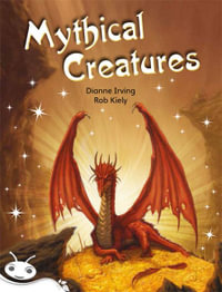 Bug Club Level 24 - White : Mythical Creatures (Reading Level 24/F &P Level O) - Irving, Dianne