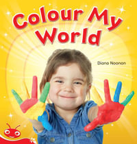 Bug Club Level  3 - Red : Colour My World (Reading Level 3/F &P Level C) - Noonan, Diana