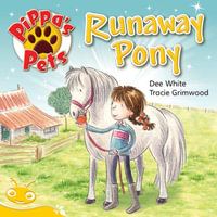 Bug Club Level  8 - Yellow : Pippa's Pets - Runaway Pony (Reading Level 8/F &P Level E) - White, Dee