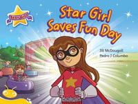 Bug Club Level  7 - Yellow : Star Girl Saves Fun Day (Reading Level 7/F &P Level E) - McDougall, Jill